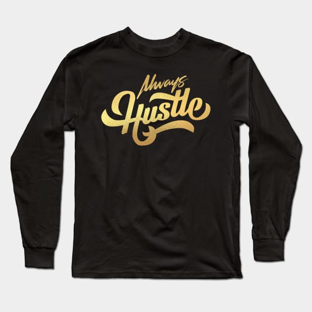 always hustle Long Sleeve T-Shirt by janvimar